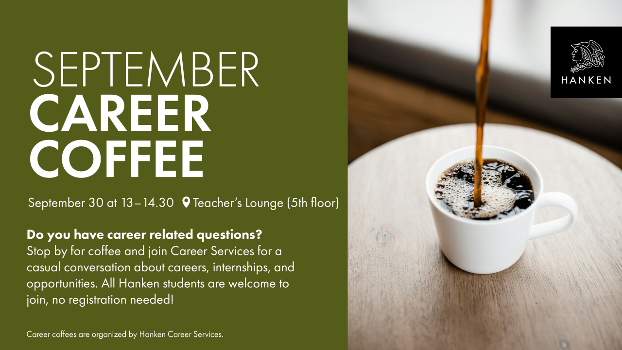 September Career Coffee is held 30.9 at 13-14.30 in Teacher's Lounge